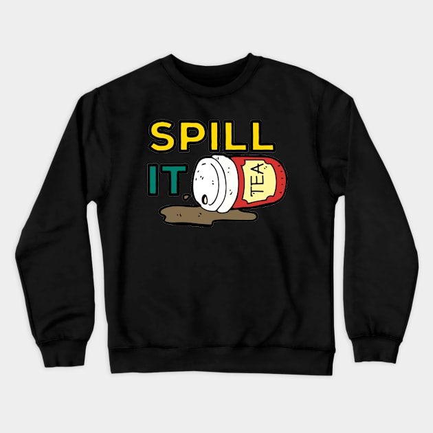 Spill It Crewneck Sweatshirt by SMUSH TEES